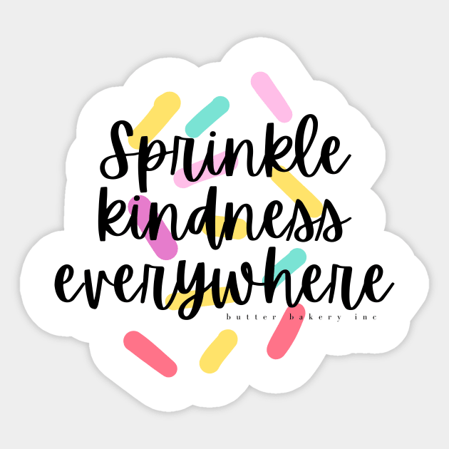 Sprinkle Kindness Everywhere Sticker by butter bakery inc